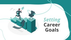 How to Set and Achieve Your Career Goals